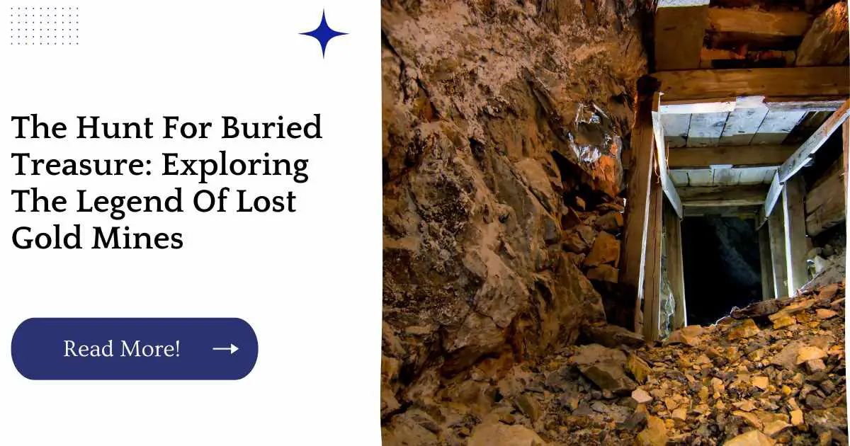 The Hunt For Buried Treasure: Exploring The Legend Of Lost Gold Mines
