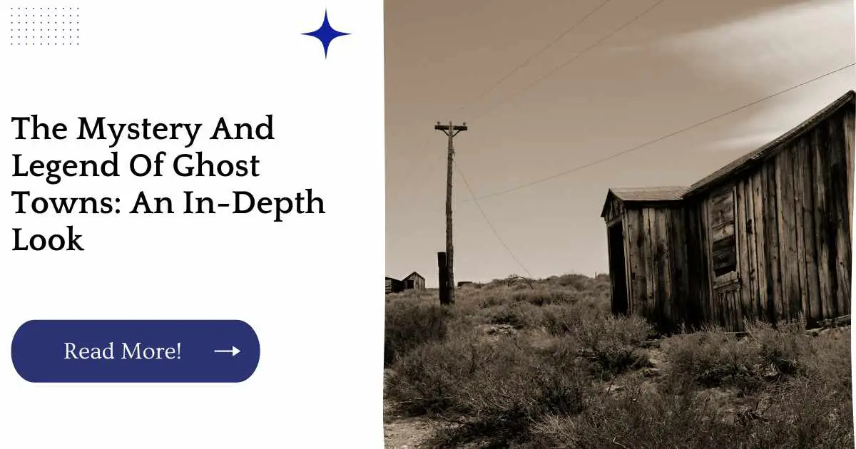 The Mystery And Legend Of Ghost Towns: An In-Depth Look