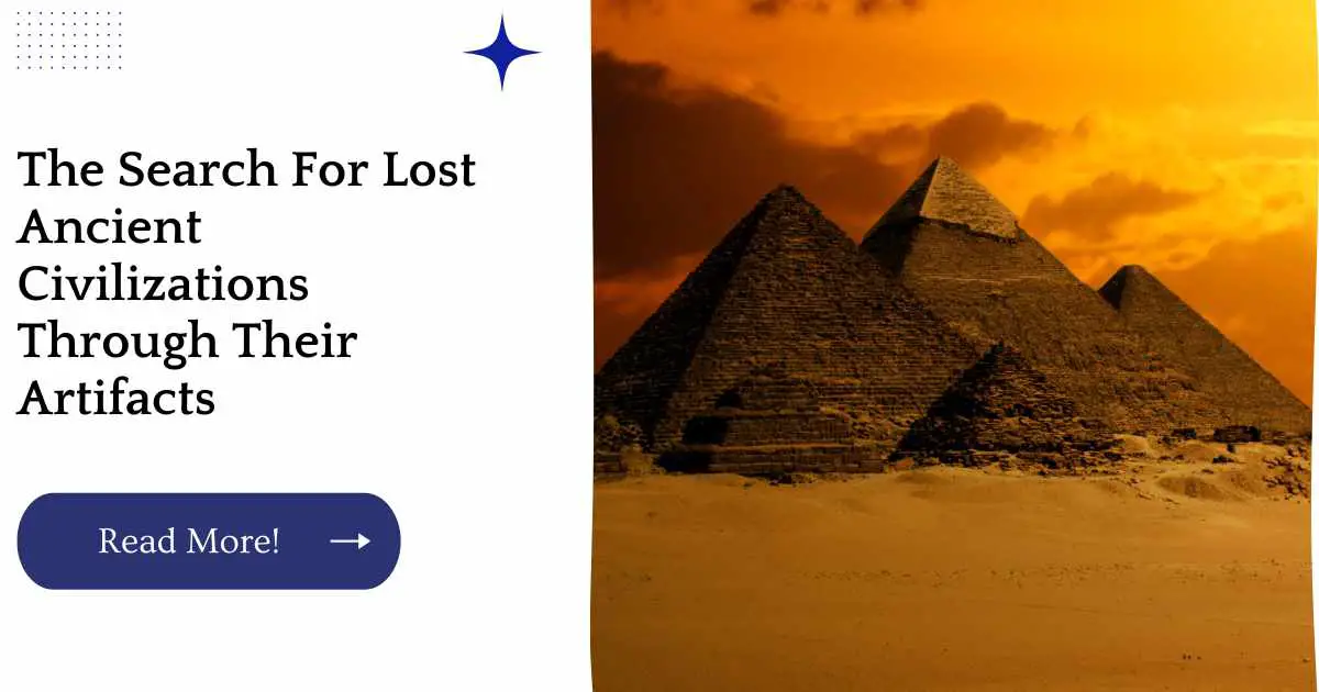 The Search For Lost Ancient Civilizations Through Their Artifacts