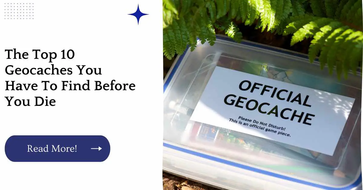 The Top 10 Geocaches You Have To Find Before You Die