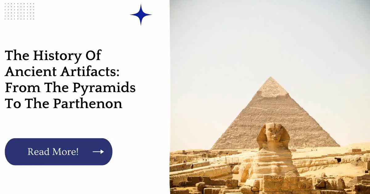 The History Of Ancient Artifacts: From The Pyramids To The Parthenon
